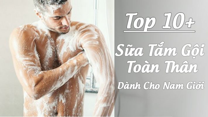 top 10 sữa tắm gội toàn thân dành cho nam giới